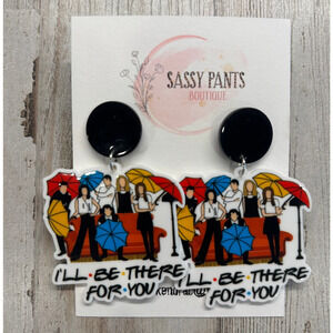 Friends Ill be there for you Earrings New